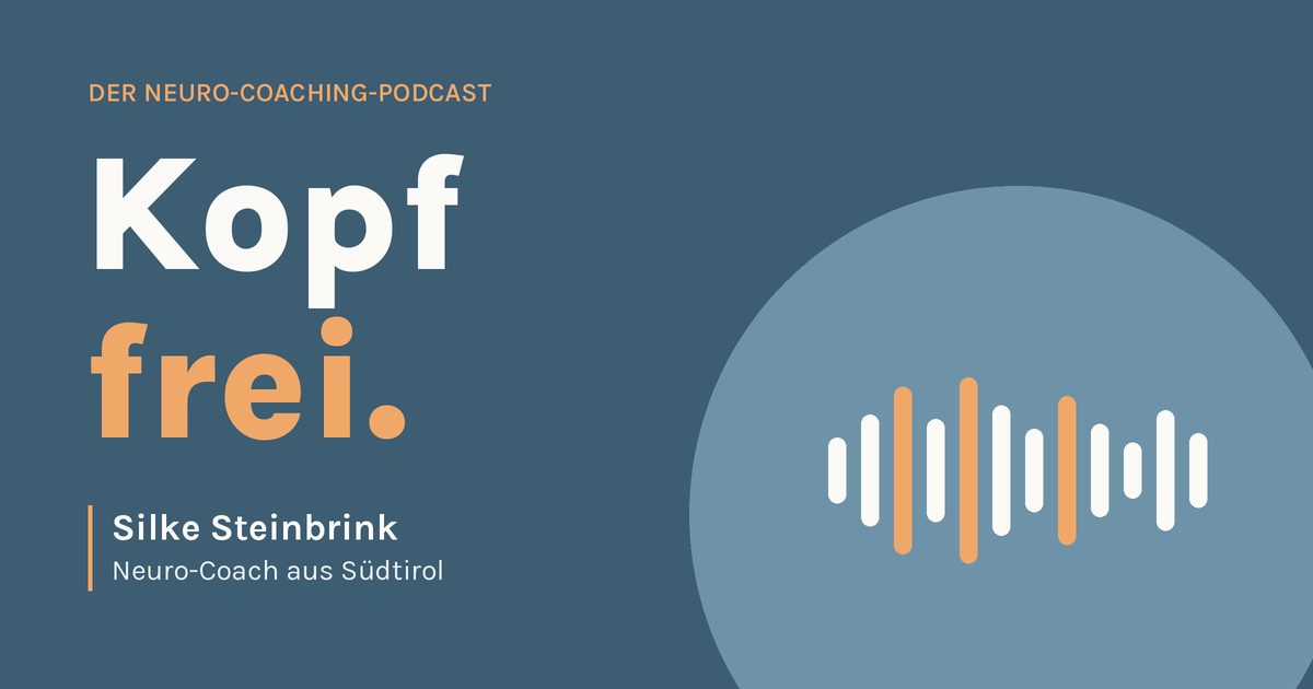 Kopf frei – der Neuro-Coaching-Podcast von Silke Steinbrink, Neuro-Coach aus Südtirol